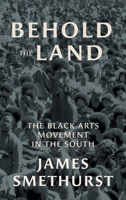 Behold the Land: The Black Arts Movement in the South