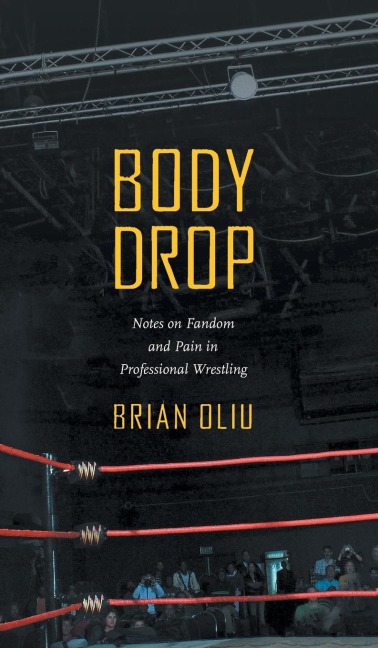 Body Drop: Notes on Fandom and Pain in Professional Wrestling