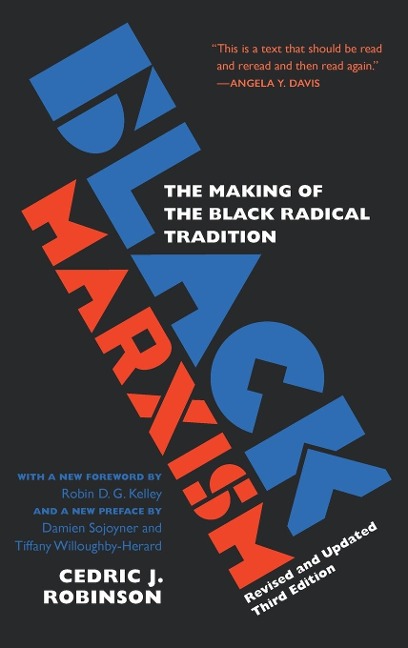 Black Marxism, Revised and Updated Third Edition: The Making of the Black Radical Tradition
