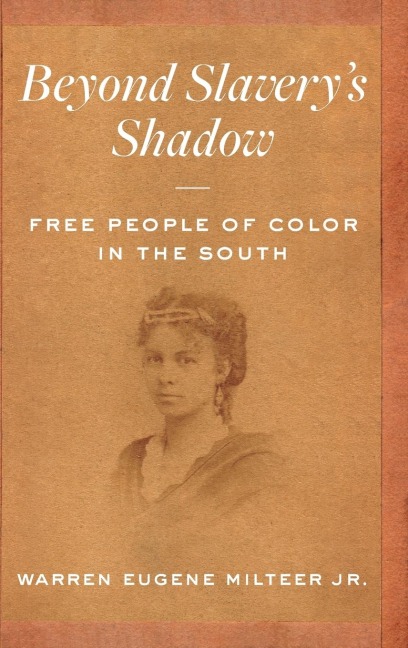 Beyond Slaverys Shadow: Free People of Color in the South