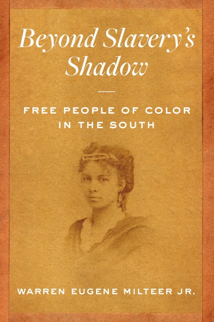 Beyond Slaverys Shadow: Free People of Color in the South
