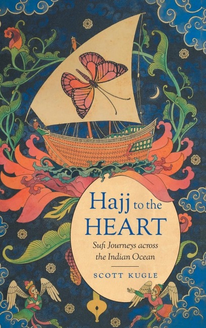Hajj to the Heart: Sufi Journeys across the Indian Ocean