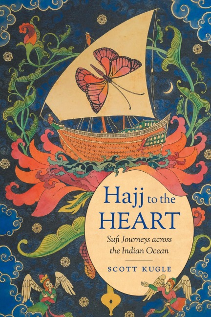 Hajj to the Heart: Sufi Journeys across the Indian Ocean