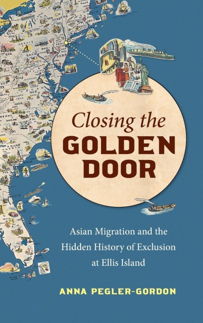 Closing the Golden Door: Asian Migration and the Hidden History of Exclusion at Ellis Island
