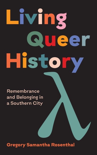 Living Queer History: Remembrance and Belonging in a Southern City