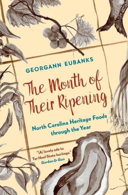 The Month of Their Ripening: North Carolina Heritage Foods Through the Year