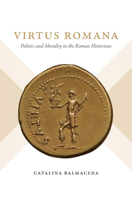 Virtus Romana: Politics and Morality in the Roman Historians