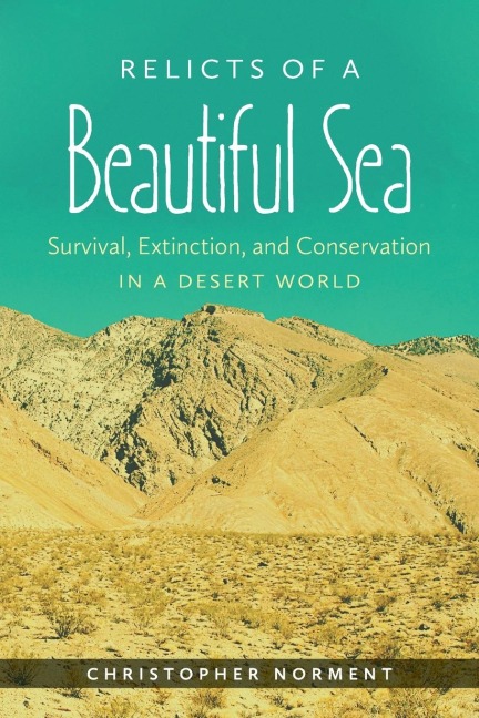 Relicts of a Beautiful Sea: Survival, Extinction, and Conservation in a Desert World