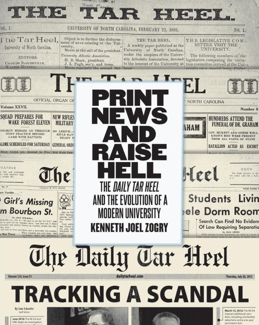 Print News and Raise Hell: The Daily Tar Heel and the Evolution of a Modern University