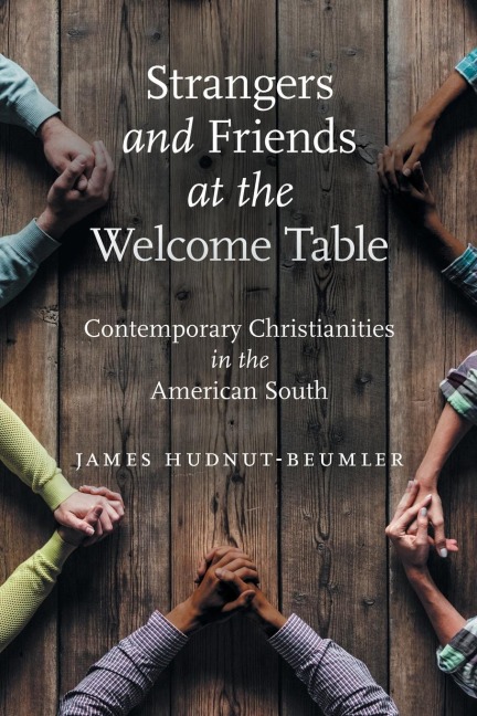 Strangers and Friends at the Welcome Table: Contemporary Christianities in the American South