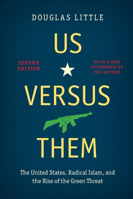 Us versus Them, Second Edition: The United States, Radical Islam, and the Rise of the Green Threat