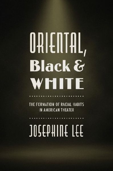 Oriental, Black, and White: The Formation of Racial Habits in American Theater