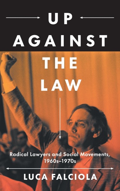 Up Against the Law: Radical Lawyers and Social Movements, 1960s-1970s