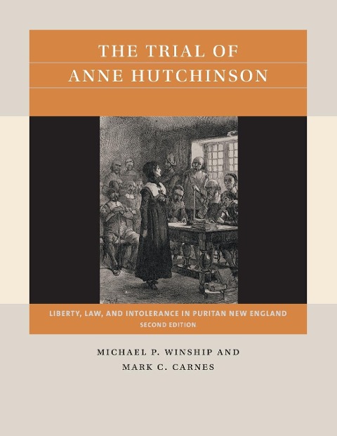 The Trial of Anne Hutchinson: Liberty, Law, and Intolerance in Puritan New England