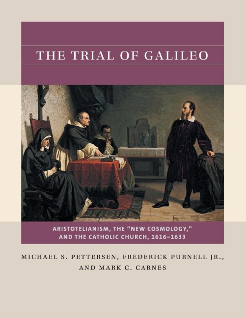 The Trial of Galileo: Aristotelianism, the "New Cosmology," and the Catholic Church, 1616-1633