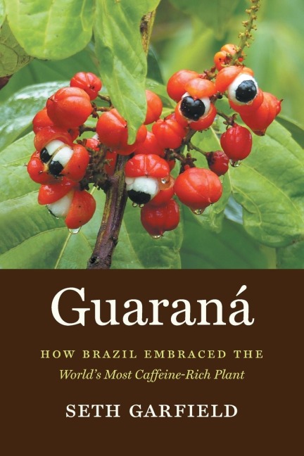 Guaraná: How Brazil Embraced the World's Most Caffeine-Rich Plant