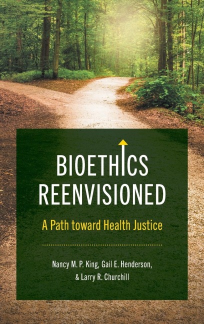 Bioethics Reenvisioned: A Path toward Health Justice