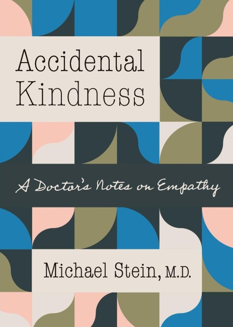 Accidental Kindness: A Doctor's Notes on Empathy