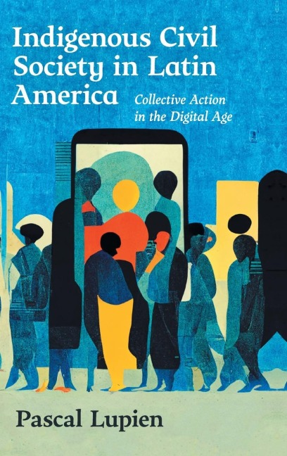 Indigenous Civil Society in Latin America: Collective Action in the Digital Age