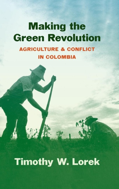Making the Green Revolution: Agriculture and Conflict in Colombia