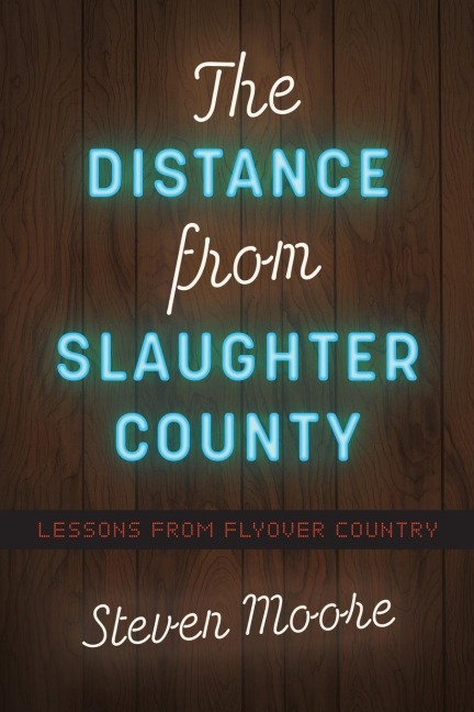 The Distance from Slaughter County: Lessons from Flyover Country