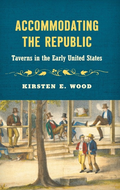 Accommodating the Republic: Taverns in the Early United States