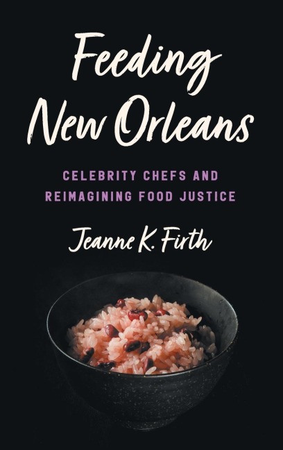 Feeding New Orleans: Celebrity Chefs and Reimagining Food Justice