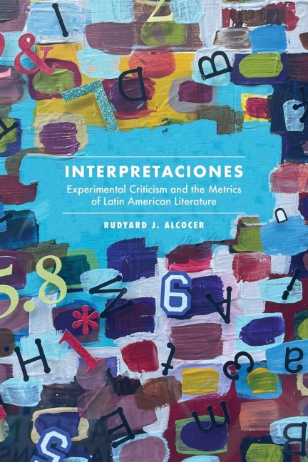 Interpretaciones: Experimental Criticism and the Metrics of Latin American Literature