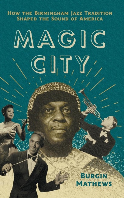 Magic City: How the Birmingham Jazz Tradition Shaped the Sound of America