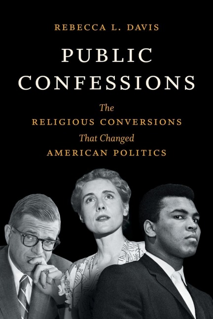 Public Confessions: The Religious Conversions That Changed American Politics