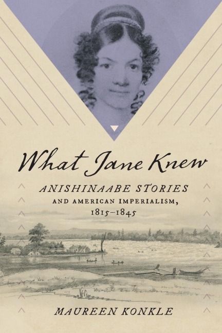 What Jane Knew: Anishinaabe Stories and American Imperialism, 1815-1845