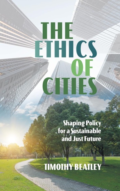 The Ethics of Cities: Shaping Policy for a Sustainable and Just Future