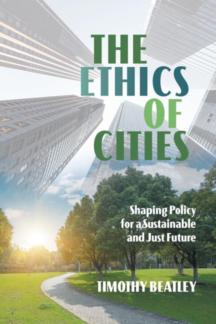 The Ethics of Cities: Shaping Policy for a Sustainable and Just Future