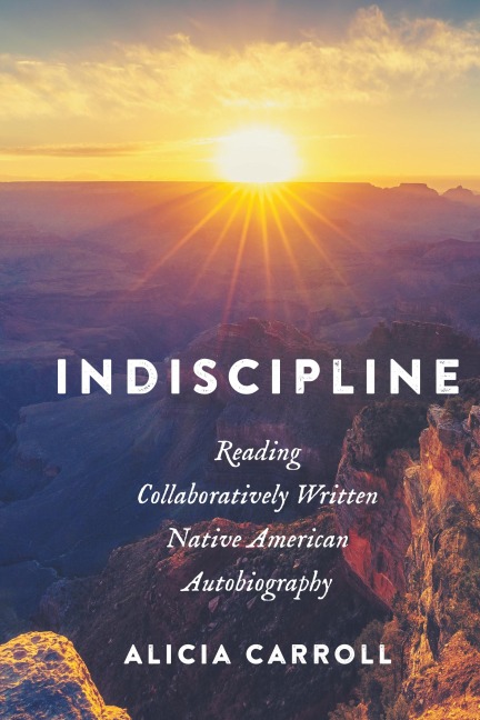 Indiscipline: Reading Collaboratively Written Native American Autobiography