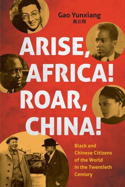 Arise Africa, Roar China: Black and Chinese Citizens of the World in the Twentieth Century