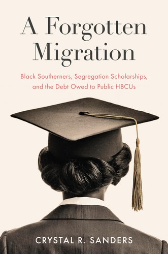 A Forgotten Migration Black Southerners, Segregation Scholarships, and the Debt Owed to Public HBCUs