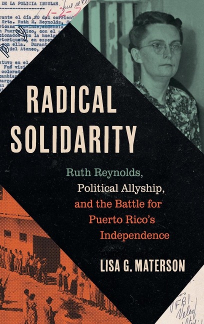 Radical Solidarity: Ruth Reynolds, Political Allyship, and the Battle for Puerto Ricos Independence