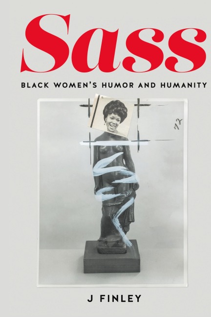 Sass: Black Womens Humor and Humanity