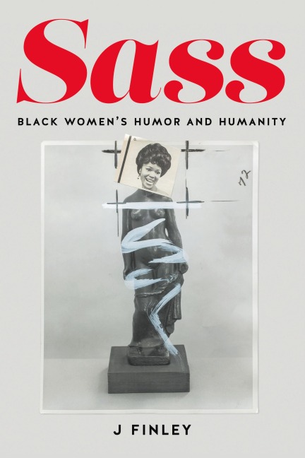 Sass: Black Womens Humor and Humanity