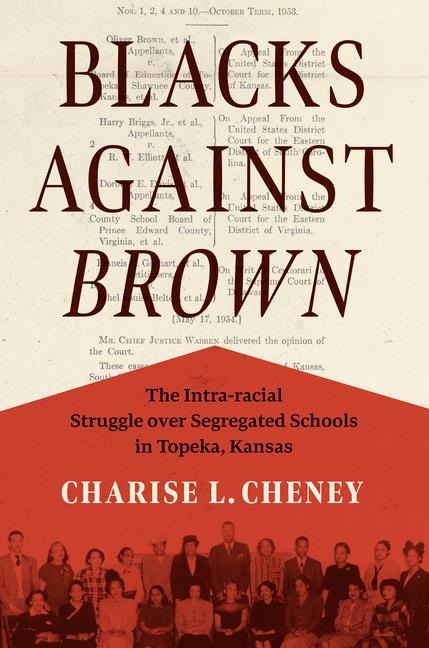 Blacks Against Brown: The Intra-Racial Struggle Over Segregated Schools in Topeka, Kansas