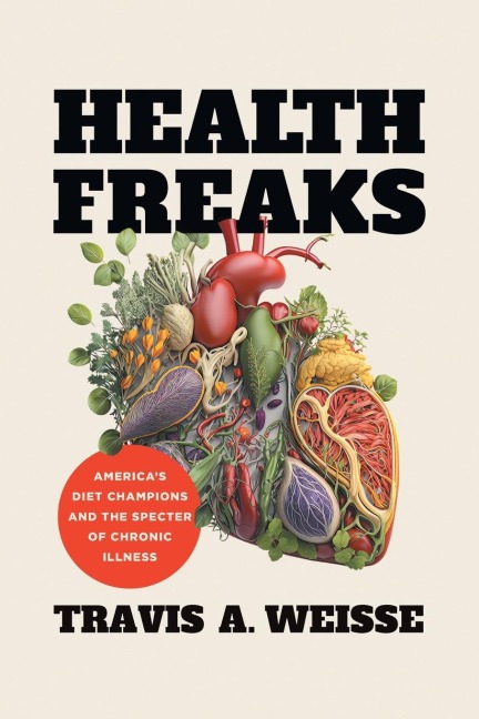 Health Freaks: Americas Diet Champions and the Specter of Chronic Illness