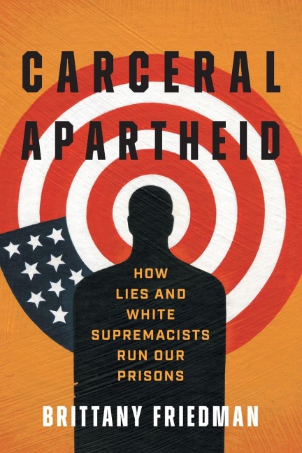 Carceral Apartheid: How Lies and White Supremacists Run Our Prisons