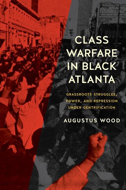 Class Warfare in Black Atlanta: Grassroots Struggles, Power, and Repression Under Gentrification