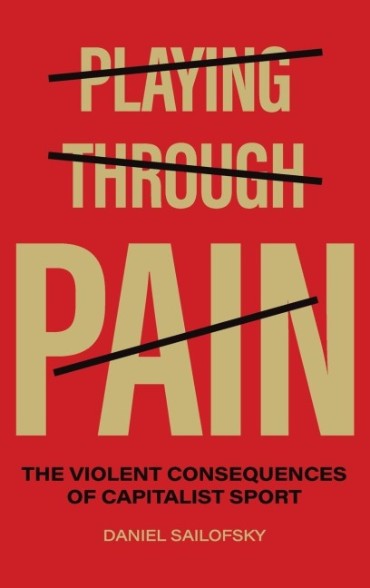 Playing through Pain: The Violent Consequences of Capitalist Sport