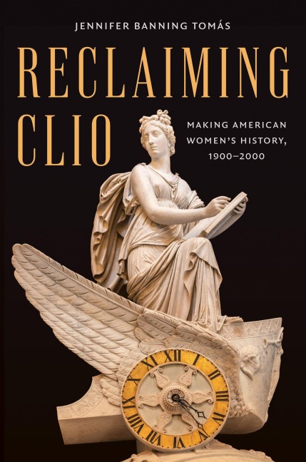 Reclaiming Clio: Making American Womens History, 1900-2000