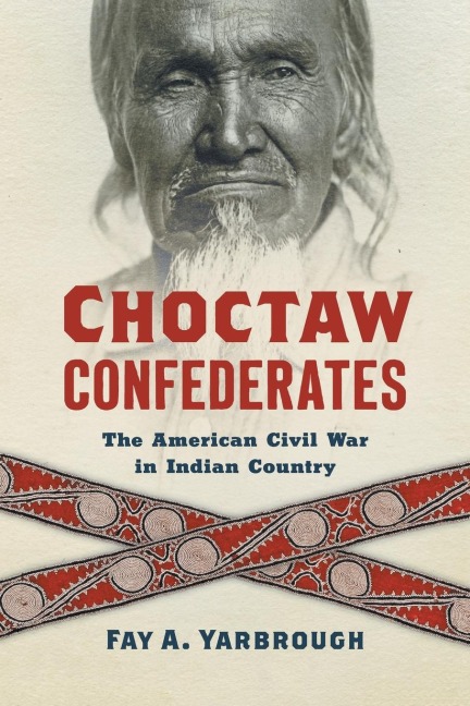 Choctaw Confederates: The American Civil War in Indian Country
