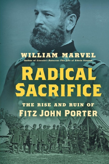 Radical Sacrifice: The Rise and Ruin of Fitz John Porter