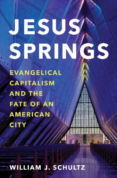 Jesus Springs: Evangelical Capitalism and the Fate of an American City