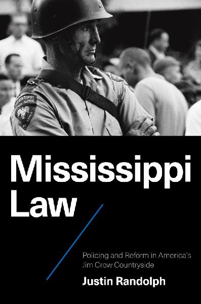 Mississippi Law: Policing and Reform in Americas Jim Crow Countryside