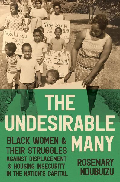 The Undesirable Many: Black Women and Their Struggles Against Displacement and Housing Insecurity in the Nation's Capital